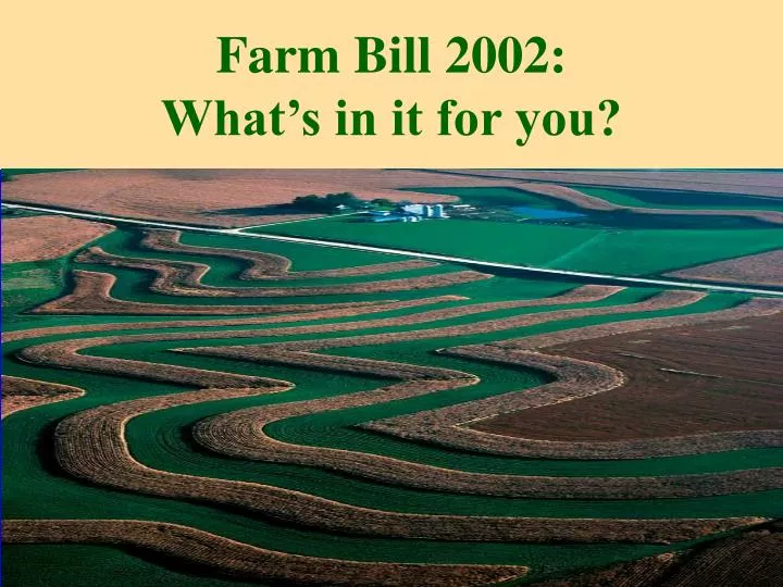 farm bill 2002 what s in it for you