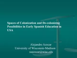 Spaces of Colonization and De-colonizing Possibilities in Early Spanish Education in USA