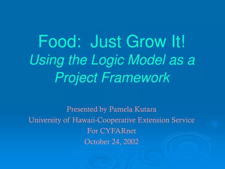 food just grow it using the logic model as a project framework