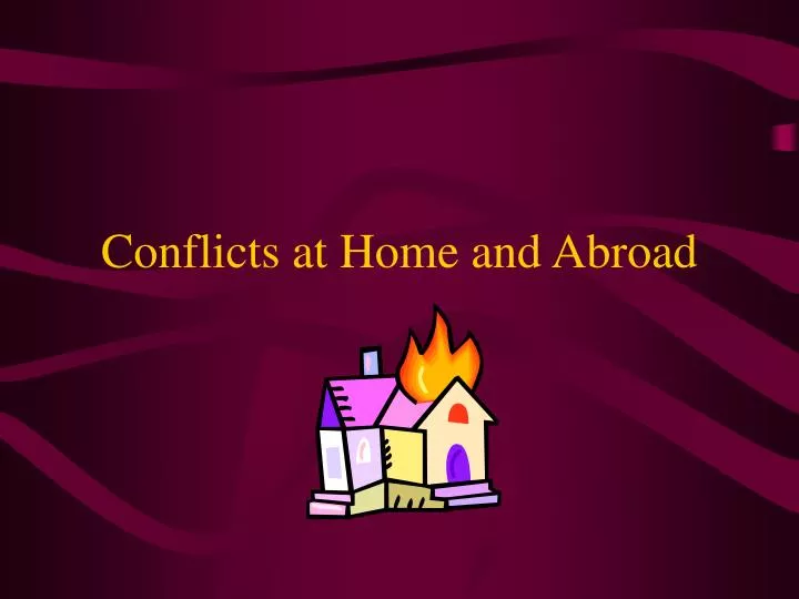 conflicts at home and abroad