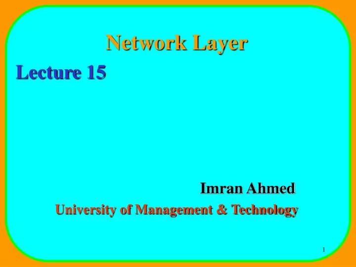 network layer lecture 15 imran ahmed university of management technology