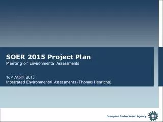 SOER 2015 Project Plan Meeting on Environmental Assessments