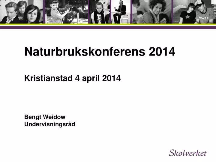 naturbrukskonferens 2014 kristianstad 4 april 2014 bengt weidow undervisningsr d