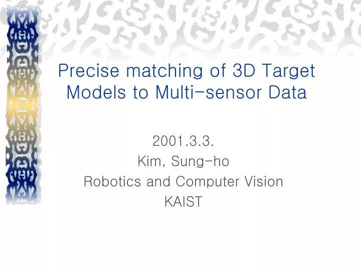 precise matching of 3d target models to multi sensor data