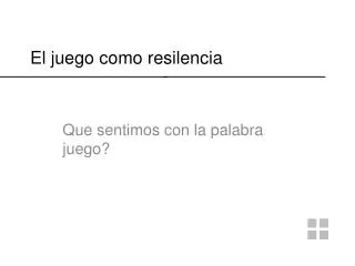 el juego como resilencia