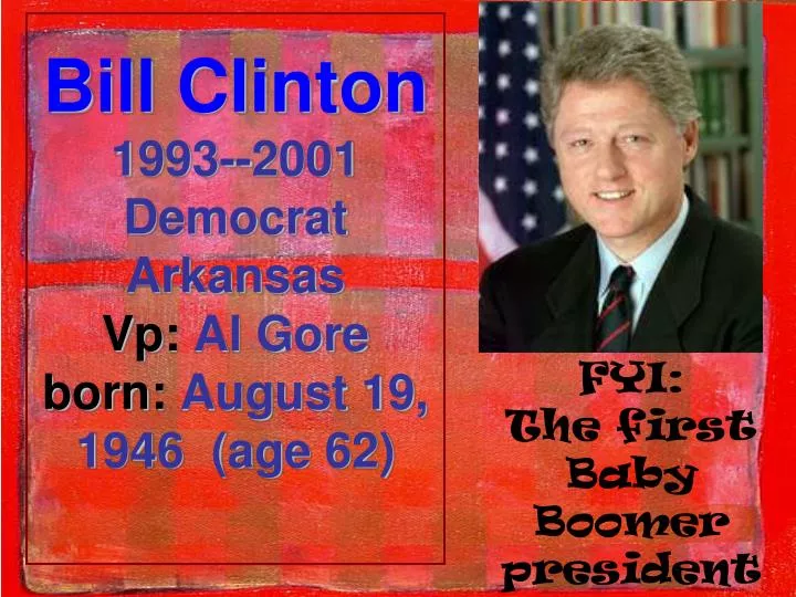 bill clinton 1993 2001 democrat arkansas vp al gore born august 19 1946 age 62