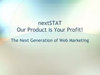 nextSTAT Our Product is Your Profit!