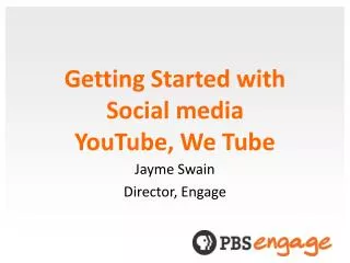 Getting Started with Social media YouTube, We Tube