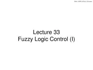 Lecture 33 Fuzzy Logic Control (I)