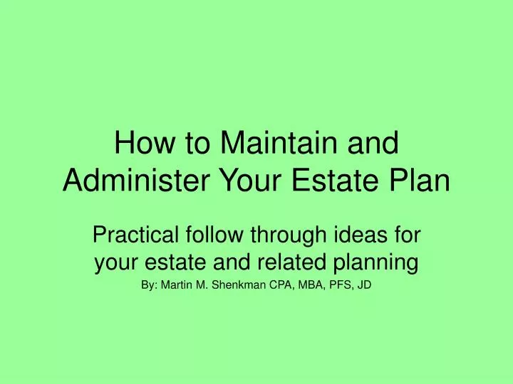 how to maintain and administer your estate plan