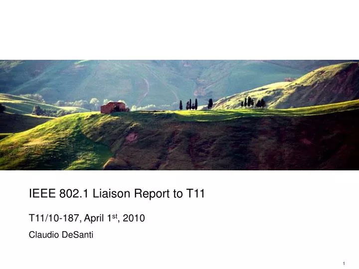 ieee 802 1 liaison report to t11 t11 10 187 april 1 st 2010 claudio desanti