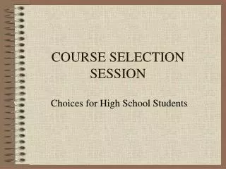 COURSE SELECTION SESSION