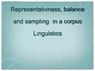 Representat?vness, balance and sampl?ng ?n a corpus L?nguist?cs