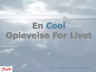 en cool oplevelse for livet