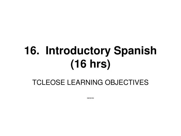 16 introductory spanish 16 hrs