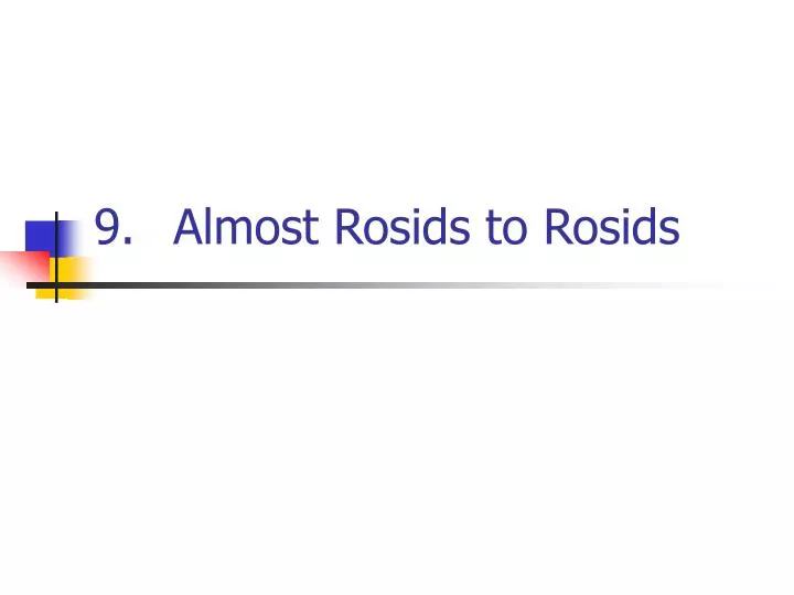 9 almost rosids to rosids