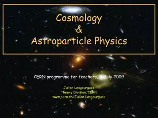 Cosmology &amp; Astroparticle Physics