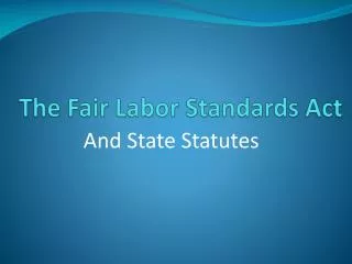 The Fair Labor Standards Act