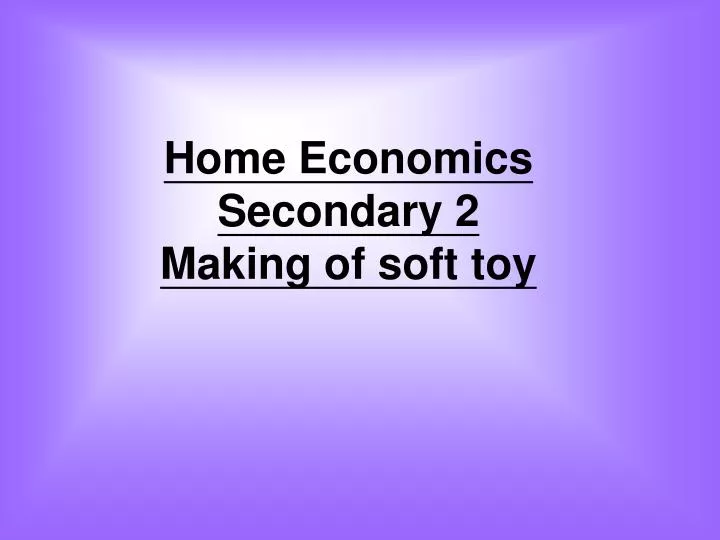 home economics secondary 2 making of soft toy