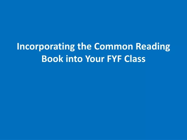 incorporating the common reading book into your fyf class