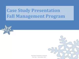 Case Study Presentation Fall Management Program