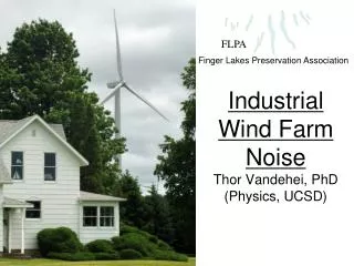 Industrial Wind Farm Noise Thor Vandehei, PhD (Physics, UCSD)