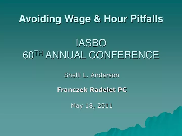 avoiding wage hour pitfalls iasbo 60 th annual conference