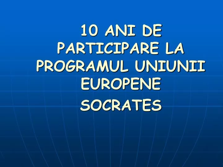 10 ani de participare la programul uniunii europene socrates