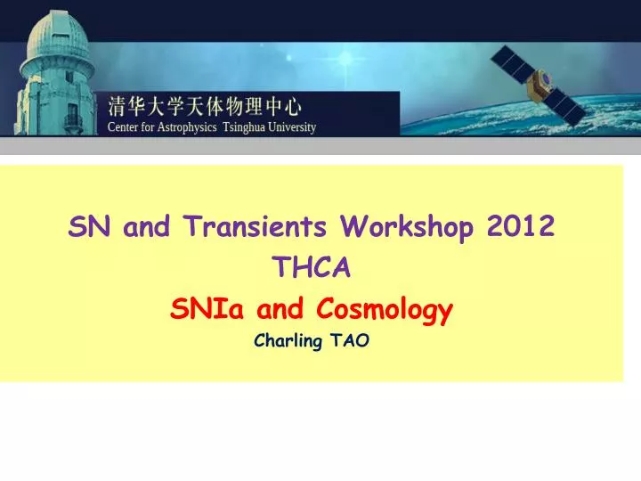 sn and transients workshop 2012 thca snia and cosmology charling tao