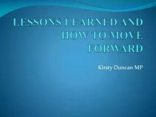 LESSONS LEARNED AND HOW TO MOVE FORWARD