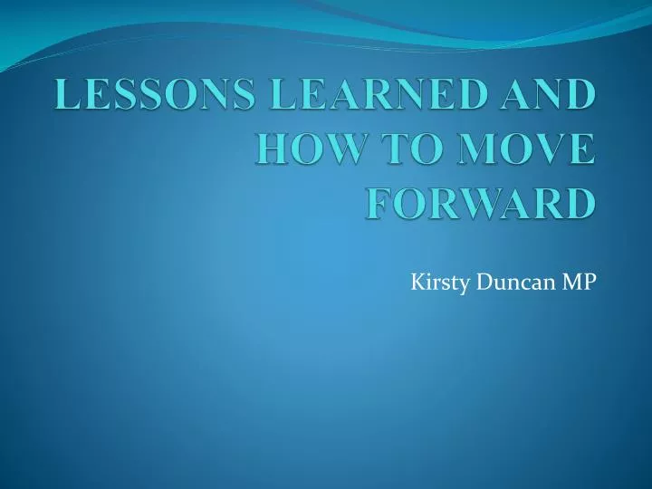 lessons learned and how to move forward