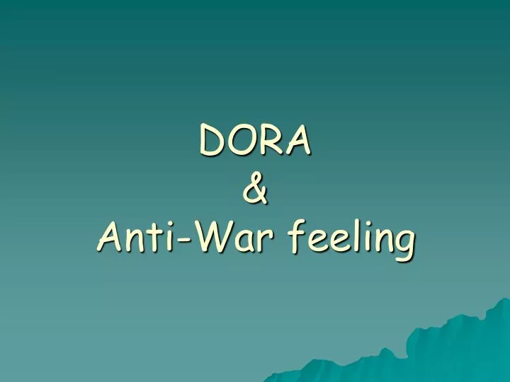 dora anti war feeling