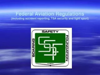 Federal Aviation Regulations (including accident reporting, TSA security and light sport)