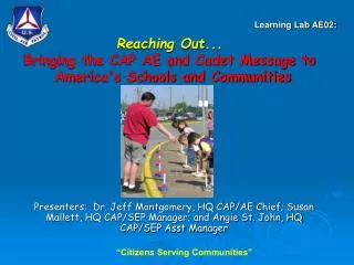 Reaching Out... Bringing the CAP AE and Cadet Message to America's Schools and Communities