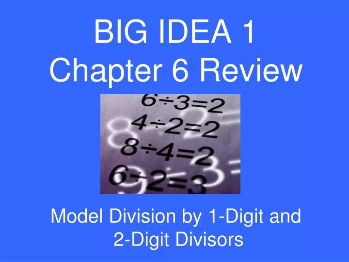 big idea 1 chapter 6 review model division by 1 digit and 2 digit divisors