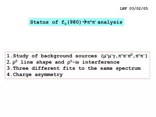 Status of f 0 (980) ? p + p - analysis