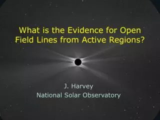 What is the Evidence for Open Field Lines from Active Regions?