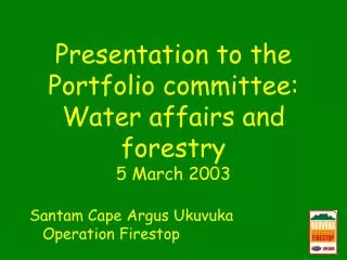 Presentation to the Portfolio committee: Water affairs and forestry 5 March 2003