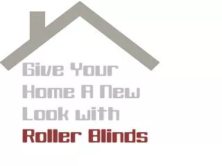 Give Your Home A New Look With Roller Blinds