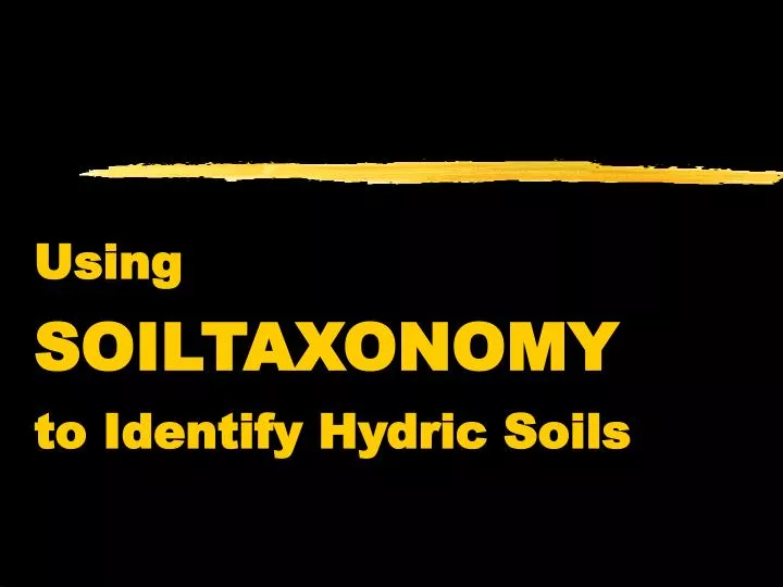 using soiltaxonomy to identify hydric soils