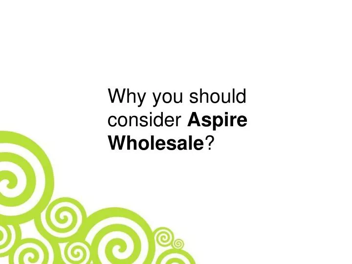 why you should consider aspire wholesale