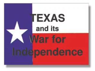 TEXAS and its War for Independence