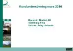 Kundundersökning mars 2010 - slide 1