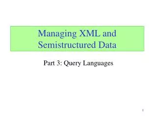 Managing XML and Semistructured Data