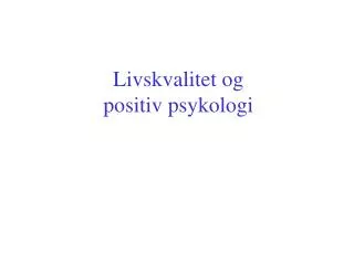 Livskvalitet og positiv psykologi