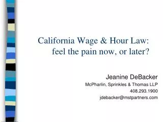 California Wage &amp; Hour Law: feel the pain now, or later?