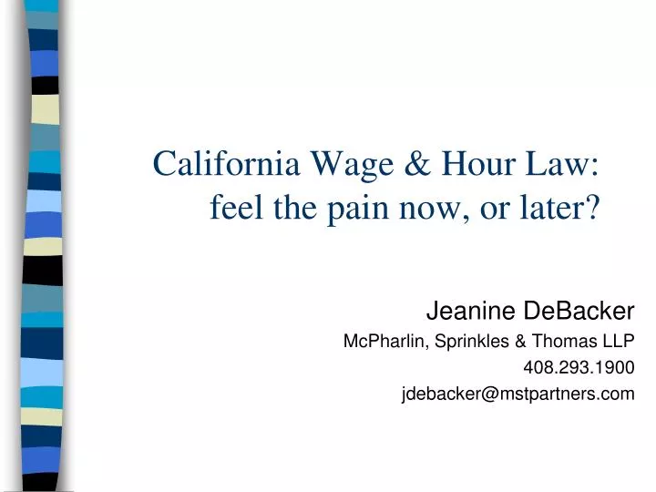 california wage hour law feel the pain now or later