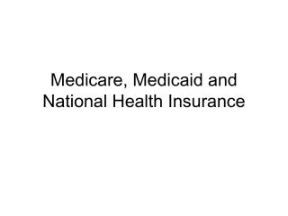 Medicare, Medicaid and National Health Insurance