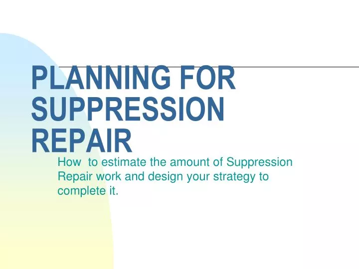 planning for suppression repair