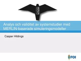 analys och validitet av systemstudier med merlin baserade simuleringsmodeller